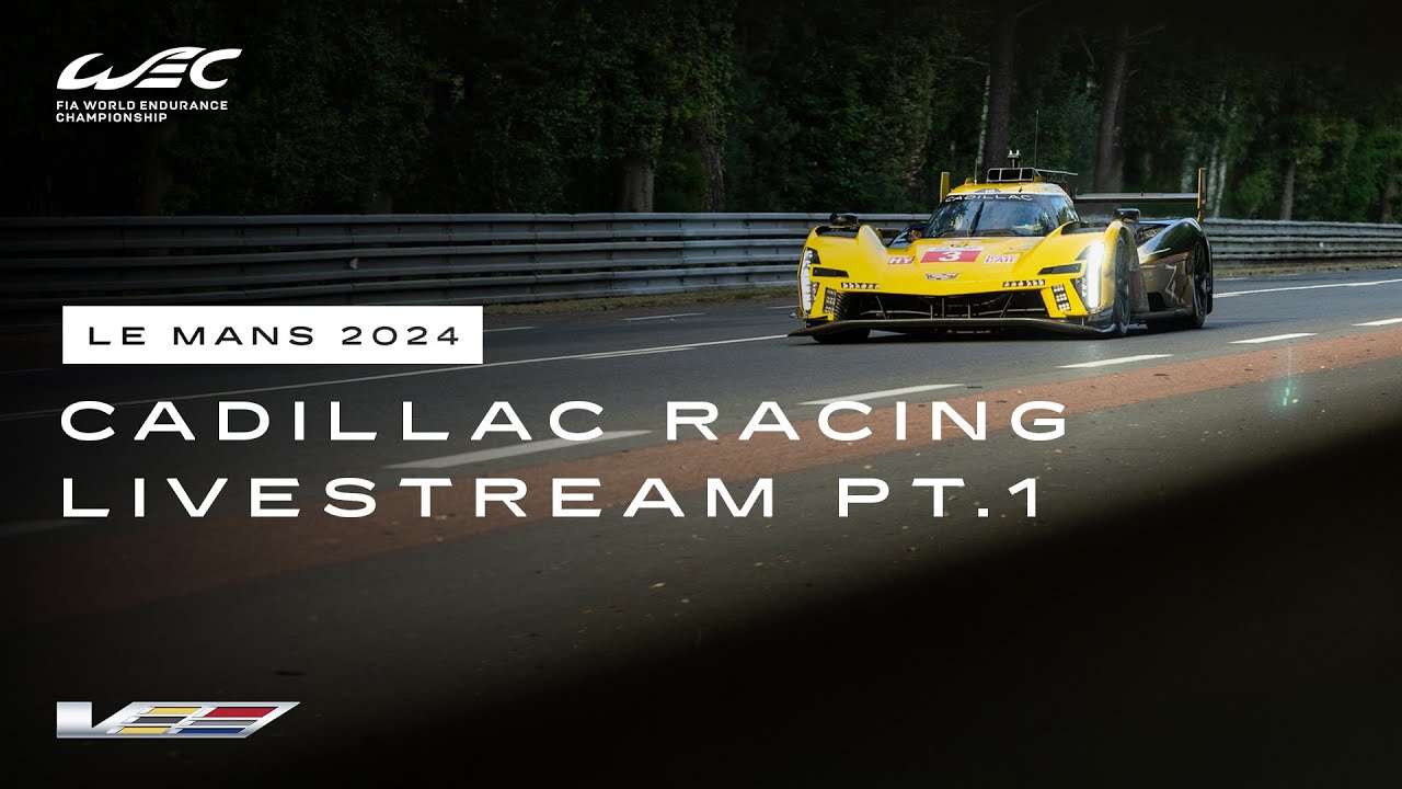 Le Mans 2024 WEC Livestream PART 1 | Cadillac Racing